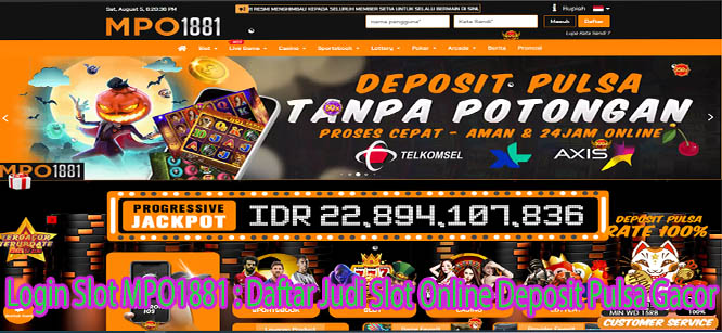 Login Slot MPO1881: Daftar Judi MPO Slot Online Deposit Pulsa Gacor merupakan situs slot gacor online yang paling royal dengan bonus terbesar